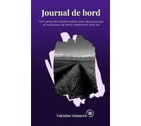 Journal de bord: Ton carnet de transformation avec des exercices et outils pour se sentir réellement chez-soi. (De zéro à chez-moi)