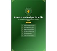 Journal de Budget Famille : 90 Jours de Suivi Quotidien: Carnet de Pratique, Bilans Hebdomadaires et Conseils Personnalisés
