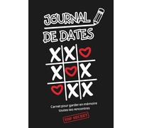 Journal de Dates : Le carnet de Rencards pour Célibataires: Le cahier pour noter tes rendez-vous, tes tops et tes flops, tes rencontres amoureuses (homme ou femme)
