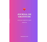 Journal de Gratitude - 30 jours pour transformer son mindset: 30 jours pour voir le positif et reprendre confiance