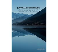 Journal de Gratitude: 5 minutes par jour pour transformer ton mindset
