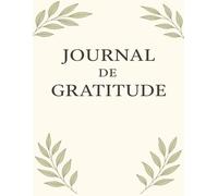 Journal de Gratitude: Carnet de développement personnel pour noter chaque jour ce dont vous êtes reconnaissant(e)
