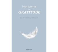 Journal de gratitude: Ces petits instants qui font du bien
