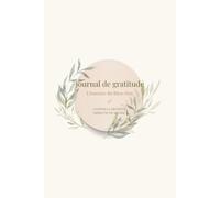 Journal de gratitude: Cultiver la gratitude, créer une vie alignée.