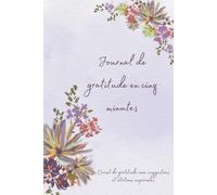 Journal de gratitude en cinq minutes: Carnet de gratitude avec suggestions et citations inspirantes
