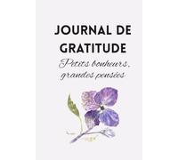 Journal de Gratitude - Petits bonheurs, grandes pensées