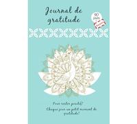 JOURNAL DE GRATITUDE: Pour rester positif! Chaque jour un petit moment de gratitude, bonus de thèmes variés sur 13 semaines