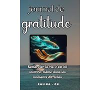 Journal De Gratitude: Remercier la vie, c’est lui sourire, même dans les moments difficiles