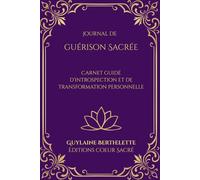 Journal de Guérison Sacrée: Guide d’introspection et de transformation intérieure