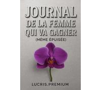 Journal de la femme qui va gagner (même épuisée)
