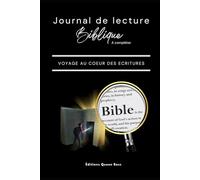 JOURNAL DE LECTURE BIBLIQUE: Voyage au cœur des écritures