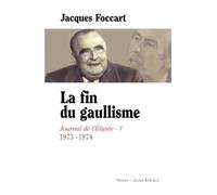 Journal de l'Elysee 5: La fin du gaullisme