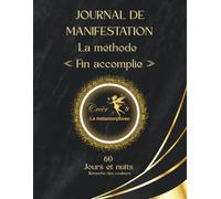 Journal de manifestation: La méthode « Fin accomplie »Guide de 60 jours et 60 nuits (Édition en couleur)