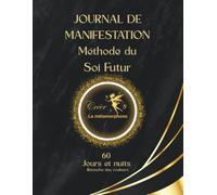 Journal de manifestation: Méthode du Soi futur Guide de 60 jours et 60 nuits (Édition en couleur)