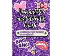 Journal de mes Celebrity Crush: La collection de mes obsessions sur des célébrités