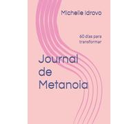 Journal de Metanoia: 60 días para transformar
