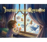 Journal de Mon Royaume: Un cahier de réflexion personnelle pour enfants (INNER KINGDOM)