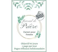 Journal de Prière carnet pour femme, objectif 90 jours, pages réflexion hebdomadaire incluses: cahier d'étude de la Bible à remplir, versets ... réflexion, livre chrétien, carnet pour prier