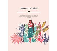 journal de prière pour femme: 52 semaines, Guide de Prière pour femme, Un journal Chrétien pour marquer votre gratitude et vos prières.