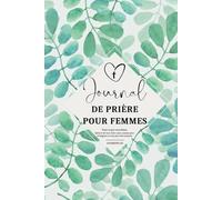 Journal de prière pour femmes: 52 semaines pour grandir dans la foi | Carnet de note et de gratitude chrétien | Prières et réflexions | Bible