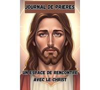 JOURNAL DE PRIERES: UN ESPACE DE RENCONTRE AVEC LE CHRIST