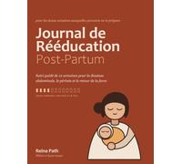 Journal de Rééducation Post-Partum: Suivi guidé de 12 semaines pour la diastase abdominale, le périnée et le retour de la force