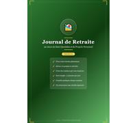 Journal de Retraite : 90 Jours de Suivi Quotidien: Carnet de Progression, Bilans Hebdomadaires et Conseils Professionnels