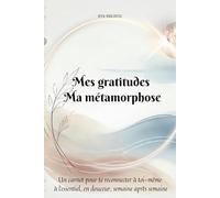 Journal de transformation pour femmes. Un carnet de gratitude pour donner du sens et s’aligner à sa vérité intérieure: Compagnon d’introspection - ... plus de clarté, de conscience, de positif.)