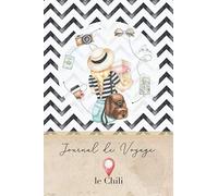Journal de Voyage le Chili: Carnet de voyage Pour Femmes I Journal de voyage avec instructions, Checklists et Bucketlists, cadeau parfait pour votre séjour au Chili et pour chaque voyageur.