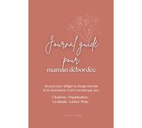 Journal d'écriture Maman - 60 jours pour retrouver sérénité, lâcher-prise et équilibre .: Un journal quotidien avec citations inspirantes, to-do, ... rituel bien-être en 5 à 10 minutes par jour