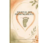 Journal dei Primi Momenti per Nuovi Papà: Diario Settimanale di 52 Settimane per Raccontare il Primo Anno di Paternità