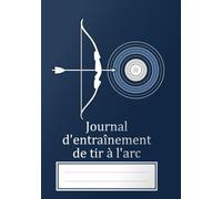 Journal d'entraînement de tir à l'arc | Inclut des schémas de cibles, des feuilles de score, des sections météo/état de forme, et une liste de ... seule face pour éviter que l'encre ne trav