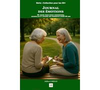 Journal des émotions: 60 jours pour mieux comprendre, accueillir et apaiser ses ressentis après 60 ans (La collection des 60+)