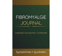 Journal des symptômes de la fibromyalgie: Notez vos douleurs, fatigue, sommeil et facteurs déclenchants | Avec schémas corporels pour vos rendez-vous médicaux