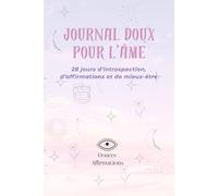 Journal Doux pour l'Âme: 28 jours d'introspection, d'affirmations et de mieux-être