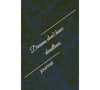 Journal (Dreams Don't Have Deadlines)