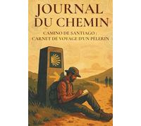 Journal Du Chemin: Planificateur du Camino de Santiago: carnet de pèlerinage