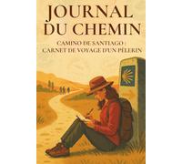 Journal Du Chemin: Planificateur du Camino de Santiago: carnet de pèlerinage