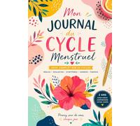 Journal du Cycle Menstruel: Carnet pour suivre les règles, l'ovulation, les symptômes, l'humeur, l'énergie et l'évolution des menstruations pendant 2 ans