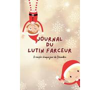 Journal du lutin farceur: A remplir chaque jour de décembre