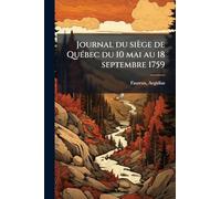 Journal du siège de Québec du 10 mai au 18 septembre 1759