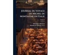 Journal du voyage de Michel de Montaigne en Italie