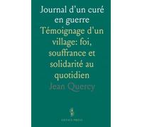 Journal d'un curé en guerre: Témoignage d'un village: foi, souffrance et solidarité au quotidien