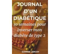 JOURNAL D'UN DIABETIQUE: 10 semaines pour inverser mon diabète de type 2