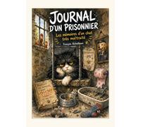 Journal d'un prisonnier: Les mémoires d'un chat très maltraîté