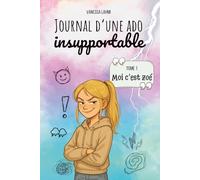 Journal d'une ado insupportable: Lecture hilarante et sans filtre d’une collégienne qui assume tout (même ses pires punchlines)