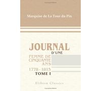 Journal d'une femme de cinquante ans. 1778 - 1815: Tome 1
