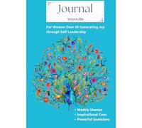 Journal: Empowering Women Over 40 to Cultivate Joy through Self Leadership