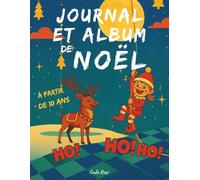 Journal et Album de Noel ados: Livre de noel | à compléter pour perpétuer les fêtes d'année en année | fille et garçon [IMAGES COULEUR]