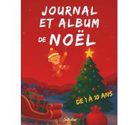 Journal et Album de Noel: Livre de noel enfant | à compléter pour perpétuer les fêtes d'année en année | coloriage noel | de 2 à 10 ans [IMAGES COULEUR]